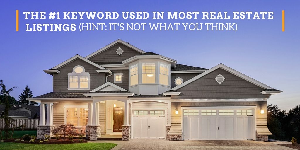 The #1 Keyword Used in Most Real Estate Listings (hint: it's not what you think)